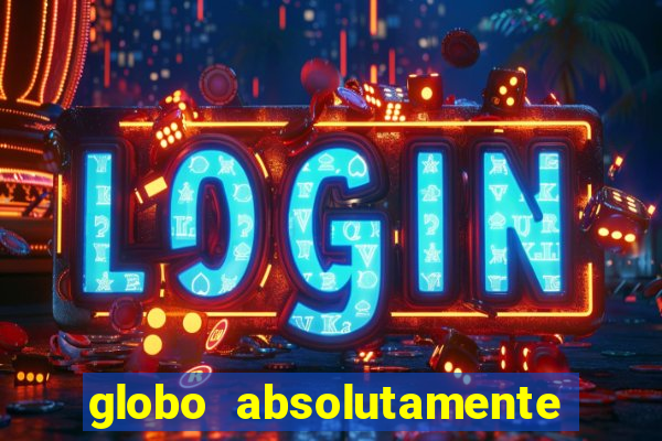 globo absolutamente sobretudo 2018